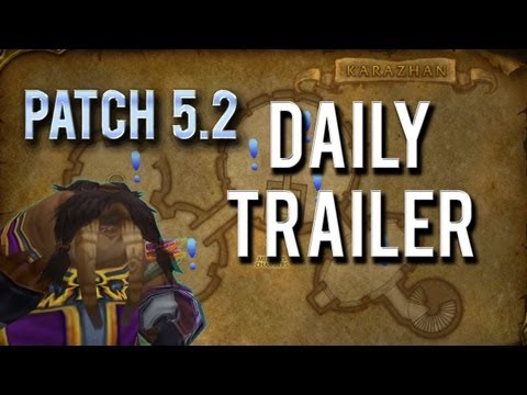 WoW Patch 5.2 → "Daily Trailer"