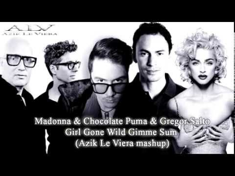 Madonna & Chocolate Puma & Gregor Salto -- Girl Gone Wild Gimme Sum Azik Le Viera mashup