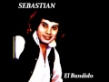 Sebastián Te Dicen El Bandido