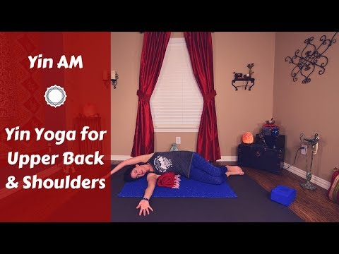 Yin AM:  Yin Yoga for Upper Back & Shoulder Tension Relief {30 mins}