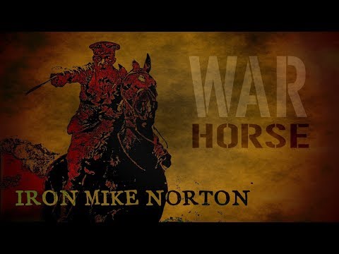 War Horse - Iron Mike Norton [OFFICIAL VIDEO]