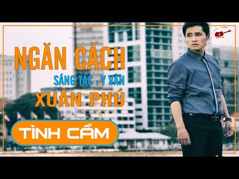 Ngăn Cách - Xuân Phú