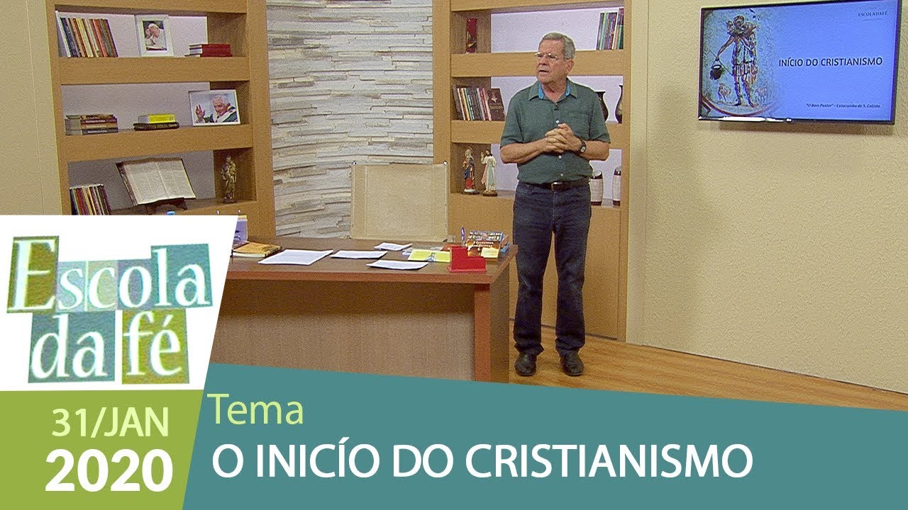 Escola da Fé  - O início do Cristianismo  (31/01/20)