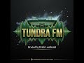 Tundra FM: Eight Limbs, One Wound, and a Storm Coming