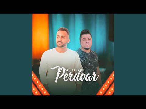 Só Ele Pode Perdoar