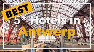 🔴 Best 5 star Hotels in Antwerp, Belgium