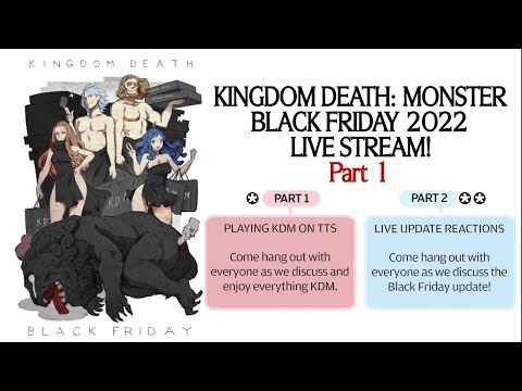 Kingdom Death: Monster Black Friday Livestream Part 1! Hang out and talk all things KDM!