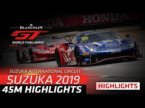 45m Highlights - Suzuka - Blancpain GT World Challenge Asia 2019