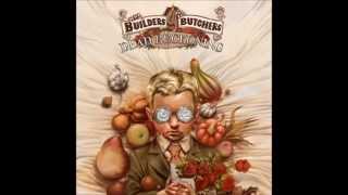 The Builders and the Butchers - We All Know the Way