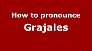 How to pronounce Grajales