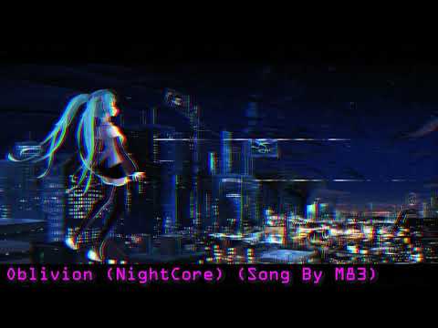 Oblivion (NightCore) (Song By M83)