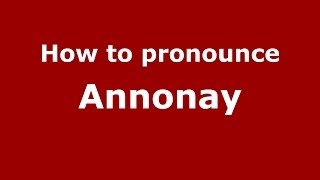 How to pronounce Annonay