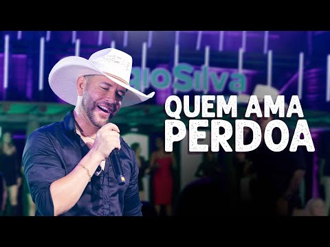 Sérgio Silva - QUEM AMA PERDOA