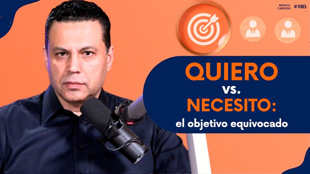 QUIERO vs. NECESITO: el objetivo equivocado