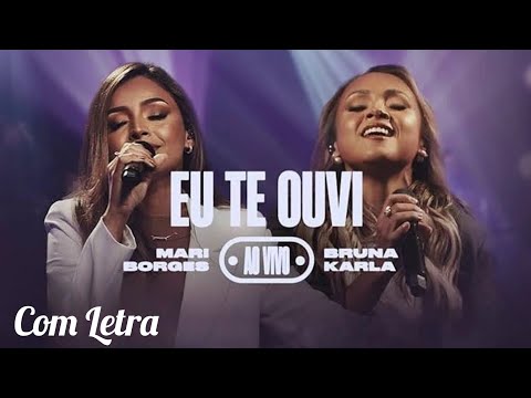 Eu Te Ouvi - Mari Borges e Bruna Karla (Com Letra)