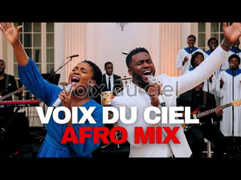 Afro Gospel Mix 2025 – Louange & Adoration Francophone | Voix du Ciel