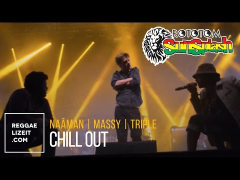 Naâman feat  Massy & Triple - Chill Out @ Rototom Sunsplash 2015