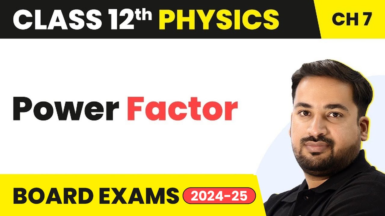 Power Factor - Alternating Current | Class 12 Physics Chapter 7 | CBSE/JEE/NEET