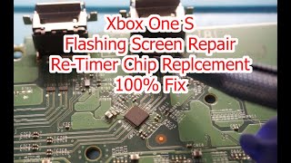 Xbox One S Blinking Screen – Re-timer Chip Fix