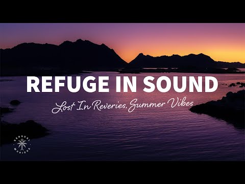 Lost In Reveries, Summer Vibes - Refuge In Sound (Lyrics)