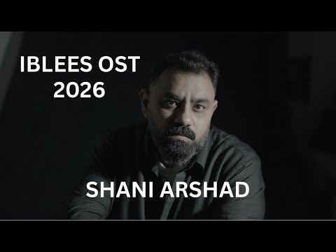 IBLEES OST - SHANI ARSHAD (2026)