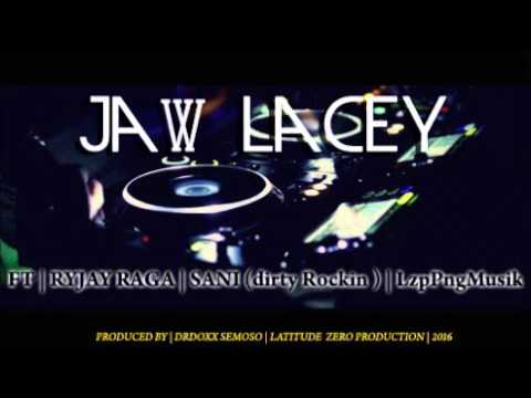 JAW LACEY - SANI (dirty Rockin' ) ft Ryjay Raga
