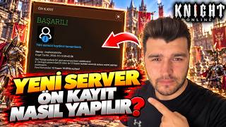 Yeni Server Ön Kayıt Nasıl Yapılır | Knight Online