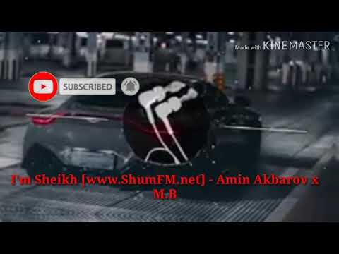 I'm Sheikh [www.ShumFM.net] - Amin Akbarov x M.B Ewitamiz XaLq 🔥🔥