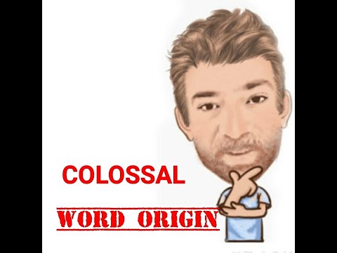 English Tutor Nick P Word Origins (301) Colossal