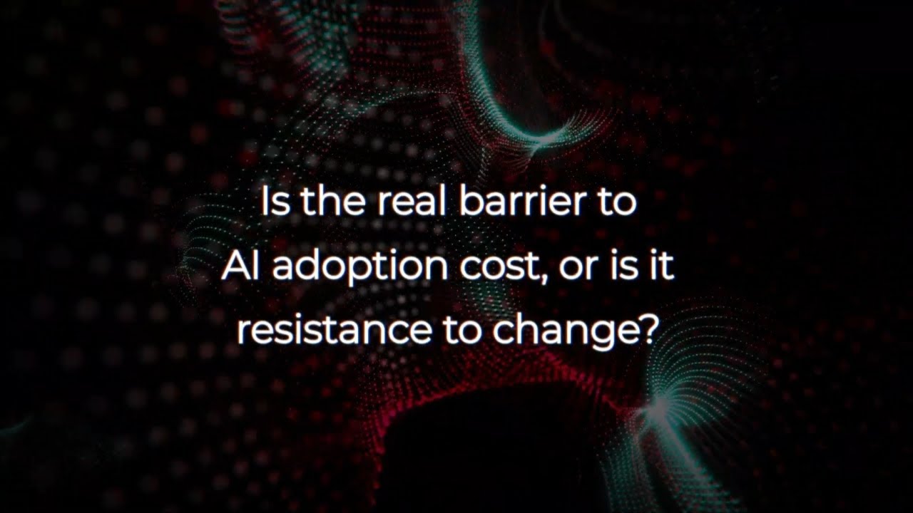 Is the real barrier to AI adoption cost, or is it resistance to change?