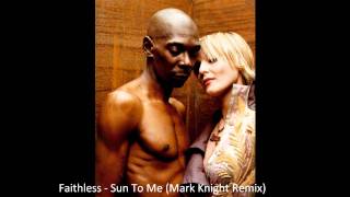 Faithless - Sun To Me (Mark Knight Remix)