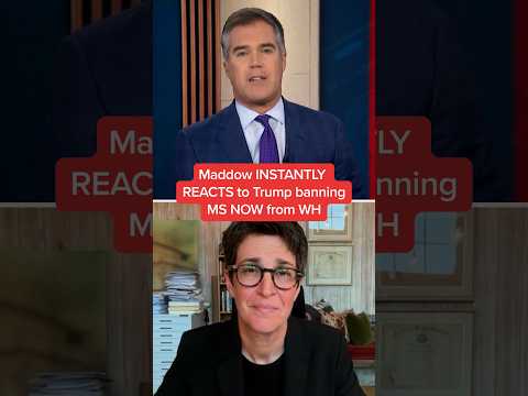 Maddow INSTANTLY REACTS to Trump banning MS NOW from WH