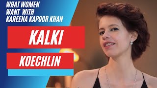 Kalki Koechlin on Unconventional Choices | What Women Want with Kareena Kapoor Khan