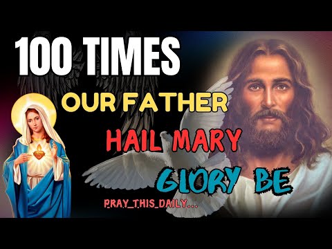 100 Times Our Father, Hail Mary, Glory Be - Very Powerful Prayer!