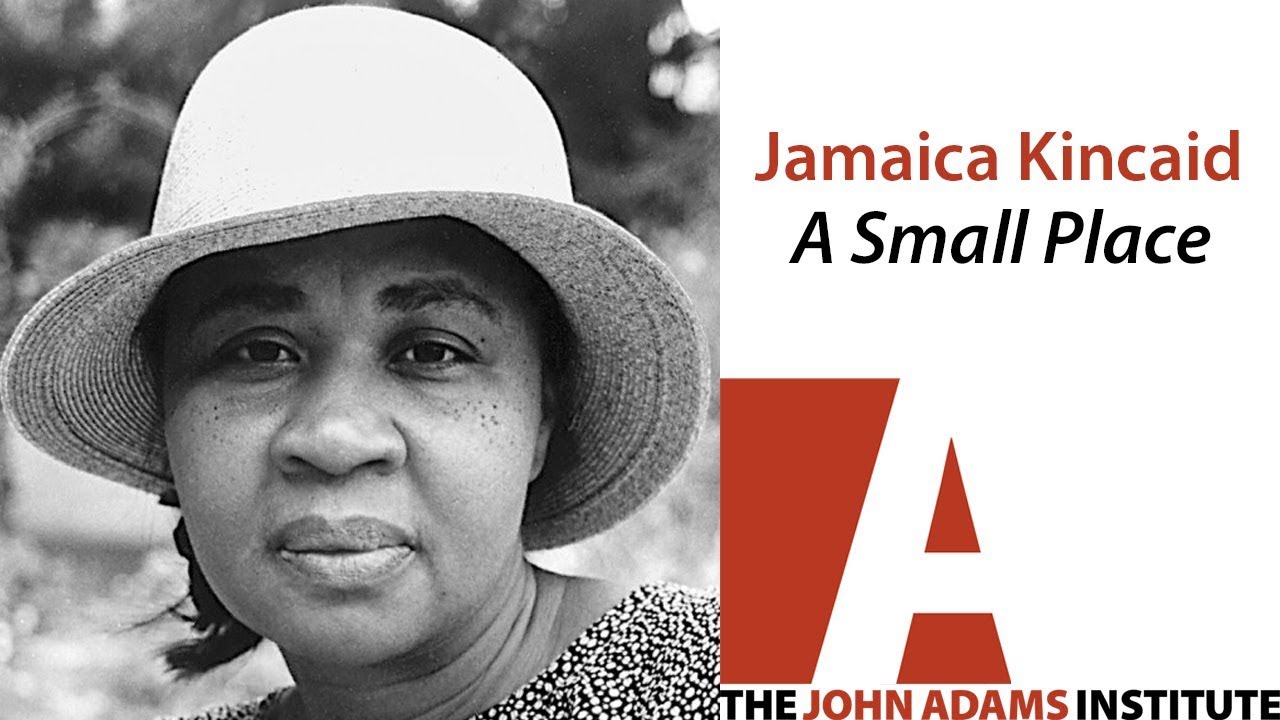Jamaica Kincaid on A Small Place - The John Adams Institute