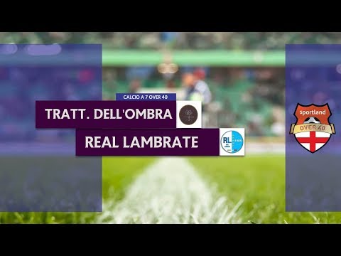TRATTORIA DELL'OMBRA vs REAL LAMBRATE - Campionato C7 Over 40