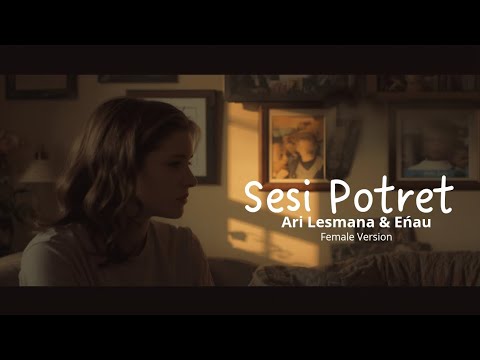 Ari Lesmana & Eńau - Sesi Potret | Female Version (cover)
