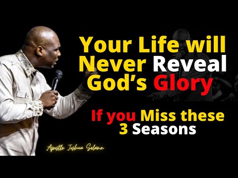 Your Destiny will Never Reveal the Glory if you Miss these 3 Seasons | APOSTLE JOSHUA SELMAN