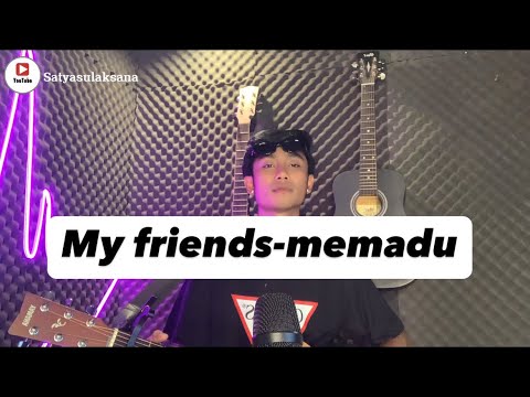 My friends - memadu (cover by satyasulaksana)