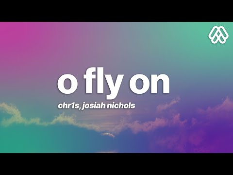 Chr1s, Josiah Nichols - O Fly On (Lyrics) [7clouds Release]