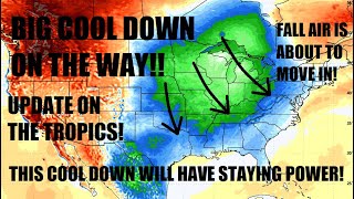 Big Cooldown On The Way!! Fall moving in! Update on the tropics!