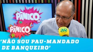 Não sou pau-mandado de banqueiro’, afirma Alckmin