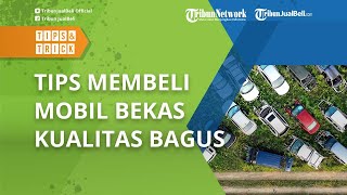 Berencana Beli Mobil Bekas Ini Tips Beli Mobil Bekas Kualitas Bagus, Bikin Kantong Tidak Jebol