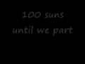 100 suns -  30 Seconds to Mars.