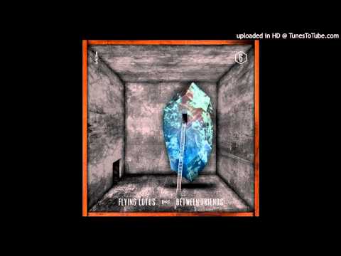 Earl Sweatshirt x Flying Lotus - Between Friends (ft. Captain Murphy)