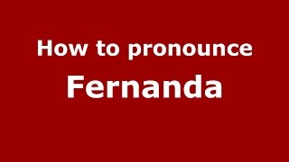 How to pronounce Fernanda