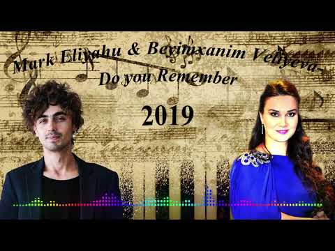 Mark Eliyahu and Beyimxanim Veliyeva- Do you Remember 2019