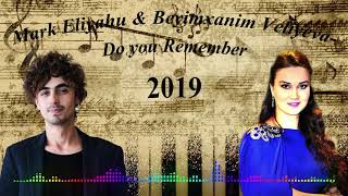 Mark Eliyahu and Beyimxanim Veliyeva- Do you Remember 2019