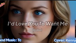 Download lagu I’d Love You To Want Me (Lobo) - Kenny Ngo cover  mp3