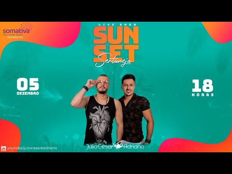 LIVE e SHOW  / Sunset Sertaneja - Júlio César e Adriano